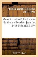 Mémoire intitulé, La Rançon du duc de Bourbon Jean Ier, 1415-1436 2329012640 Book Cover
