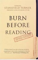 Burn Before Reading: Presidents, CIA Directors, and Secret Intelligence 0786867825 Book Cover