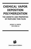 Chemical Vapor Deposition Polymerization: The Growth and Properties of Parylene Thin Films 1402076886 Book Cover