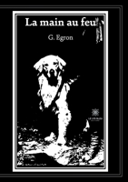 La main au feu B09BY7XFC3 Book Cover