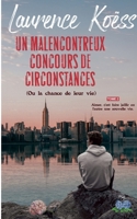 Un malenconcontreux concours de circonstances (ou la chance de leur vie): Tome 2: Aimer, c'est faire jaillir en l'autre une nouvelle vie 2322524417 Book Cover