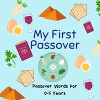 My First Passover: Passover Words for Children Aged 0-5; A Great Passover Gift and Addition for the Seder Table B08Y4HB9SY Book Cover