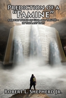Prediction Of A “Famine”: For the Word of God and Truth - In The Last Days B0FRKZW7S9 Book Cover