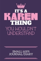 It's A Karen Thing You Wouldn't Understand Small (6x9) Journal/Diary: A cute notebook or notepad to write in for any book lovers, doodle writers and budding authors! 1670662942 Book Cover