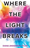 Where the Light Breaks B08Z9W4ZZR Book Cover