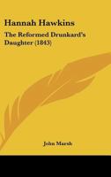 Hannah Hawkins, the Reformed Drunkard's Daughter 1022206931 Book Cover