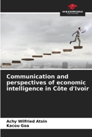 Communication and perspectives of economic intelligence in Côte d'Ivoir 6205861119 Book Cover
