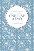 Gratitude Journal | One Line a Day | A 5-Year Memory Book: 5-Year Gratitude Journal | 5-Year Diary | Floral Notebook for Keepsake Memories and Journaling 1696127602 Book Cover