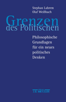 Grenzen Des Politischen: Philosophische Grundlagen Für Ein Neues Politisches Denken 3476017532 Book Cover