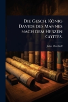 Die Gesch. König Davids des Mannes nach dem Herzen Gottes. (German Edition) 1024518841 Book Cover