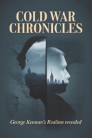 Cold War Chronicles: George Kennan's Realism Revealed B0HHQN3H2N Book Cover