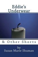 Eddie's Underwear: & Other Shorts 1548187747 Book Cover