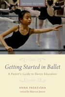 Getting Started in Ballet: A Parent's Guide to Dance Education 0190226196 Book Cover