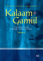 Kalaam Gamiil: An Intensive Course in Egyptian Colloquial Arabic. Volume 2 9774164938 Book Cover