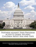 Partners against Hate Program Activity Guide: Helping Children Resist Bias and Hate 1296014916 Book Cover