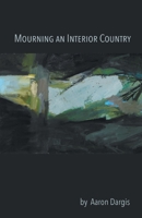 Mourning an Interior Country 1646620631 Book Cover