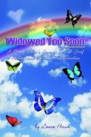 Widowed Too Soon: A Young Widow's Journey through Grief, Healing, and Spiritual Transformation 1418425990 Book Cover