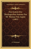Das System Der Theologischen Summe Des Hl. Thomas Von Aquin (1903) 1160059772 Book Cover