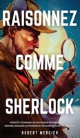 Raisonnez Comme Sherlock: Secrets et techniques de psychologie pour booster votre mémoire, résoudre les problèmes et développer un instinct brillant (Stratégies Du Génie) 8831448846 Book Cover