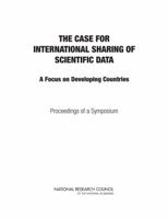 The Case for International Sharing of Scientific Data: A Focus on Developing Countries: Proceedings of a Symposium 0309301572 Book Cover