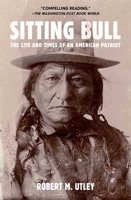 Sitting Bull: The Life and Times of an American Patriot 080508830X Book Cover