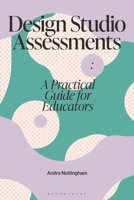 Design Studio Assessments : A Practical Guide for Educators 1350458791 Book Cover