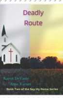 Deadly Route: Book Two of the Say My Name Series B0FR54DP73 Book Cover