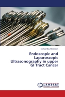 Endoscopic and Laparoscopic Ultrasonography in upper GI Tract Cancer 3659457299 Book Cover