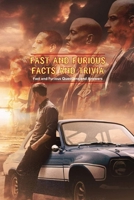 Fast and Furious Facts and Trivia: Fast and Furious Questions and Answers B09T3W4KB3 Book Cover