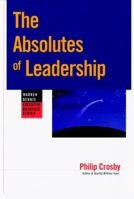 The Absolutes of Leadership (Warren Bennis Executive Briefing) 0787909424 Book Cover