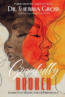 Gracefully Broken: Journey's of Healing, Faith and Perseverance B0FGKLRBB7 Book Cover