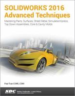 SOLIDWORKS 2016 Advanced Techniques 1630570028 Book Cover