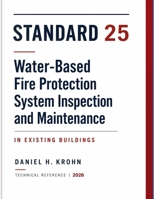Standard 25: Water-Based Fire Protection System Inspection and Maintenance in Existing Buildings B0H1LNVJ1J Book Cover