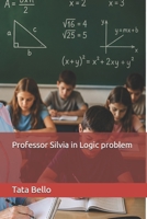 Professor Silvia in Logic problem (Dear Professor Silvia Zambello of the ARAL school) B0H5JC4HHZ Book Cover