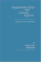 Augustinian Piety and Catholic Reform: Augustine, Colet, and Erasmus 0865540470 Book Cover