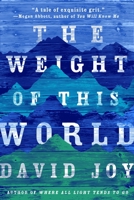 The Weight of This World 0399173110 Book Cover