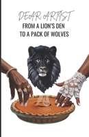 Dear Artist: From A Lion's Den to a Pack of Wolves (DAEIYF Series) B0DV8WXWJL Book Cover