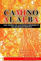 Camino al alba: Una odisea de autodescubrimiento en un mundo mistíco (Spanish Edition) B0CJKY8B53 Book Cover