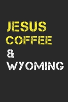 Jesus Coffee & Wyoming: Track, Log and Rate Coffee Varieties, Brew Methods And Roasts Notebook Gift for Coffee Drinkers Living In Wyoming 1712616013 Book Cover