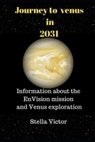 Journey to venus in 2031: Information about the EnVision mission and Venus exploration B0CTKBVMCJ Book Cover