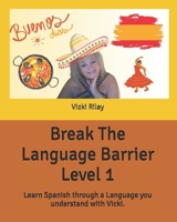 Break The Language Barrier Level 1: Learn Spanish through a language you understand with Vicki. 0956985408 Book Cover