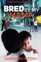Bred by my Mama B08QWMFN4Z Book Cover