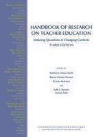 Handbook of Research on Teacher Education: ENDURING QUESTIONS AND CHANGING CONTEXTS, THIRD EDITION 0805847774 Book Cover