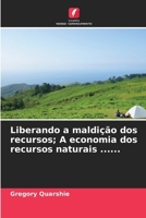 Liberando a maldição dos recursos; A economia dos recursos naturais ...... (Portuguese Edition) 620931239X Book Cover