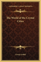 The World of the Crystal Cities 1169163815 Book Cover
