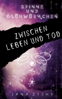 Spinne und Glühwürmchen: Romantische und tragische Dystopie: Zwischen Leben und Tod (German Edition) 3384269306 Book Cover