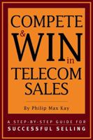 Compete & WIN in Telecom Sales - A Step-by-Step Guide for Successful Selling 1578200628 Book Cover