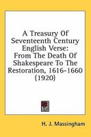 A Treasury Of Seventeenth Century English Verse: From The Death Of Shakespeare To The Restoration, 1616-1660 0548757275 Book Cover