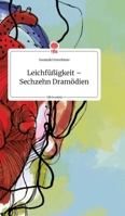 Leichfüßigkeit - Sechzehn Dramödien. Life is a Story - story.one 3990874586 Book Cover