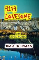 High Lonesome: An Epic Poem 1974399001 Book Cover